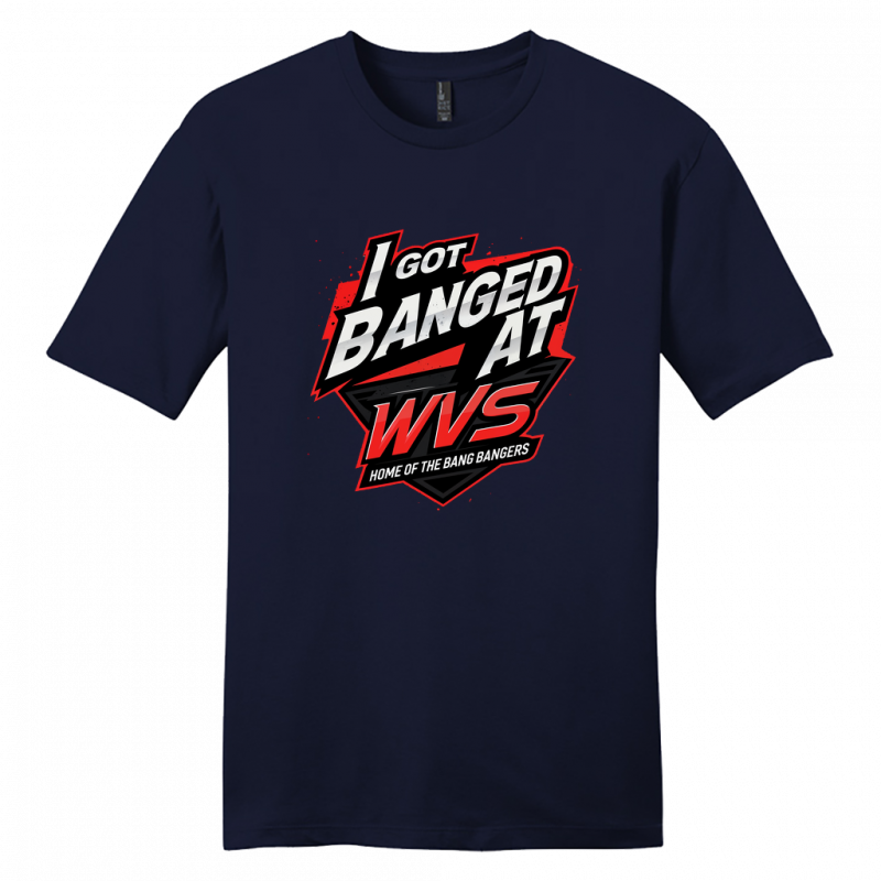 I Got Banged at WVS Shirt