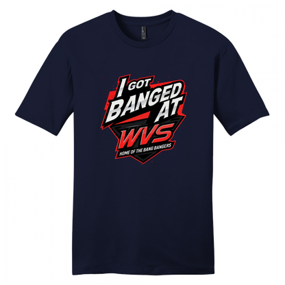 I Got Banged at WVS Shirt