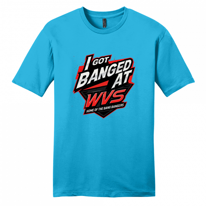 I Got Banged at WVS Shirt