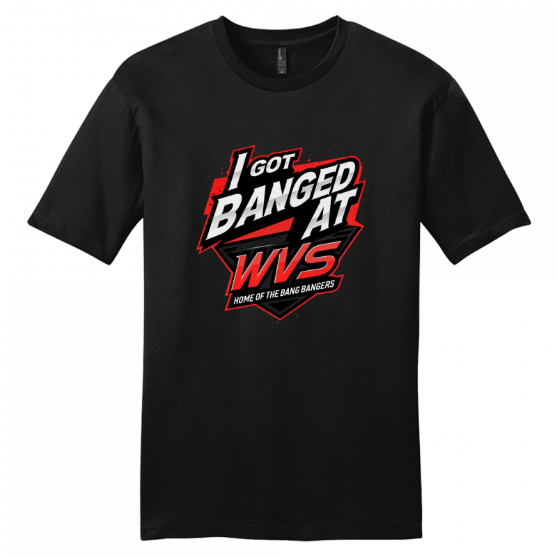 I Got Banged at WVS Shirt