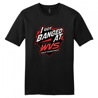 I Got Banged at WVS Shirt