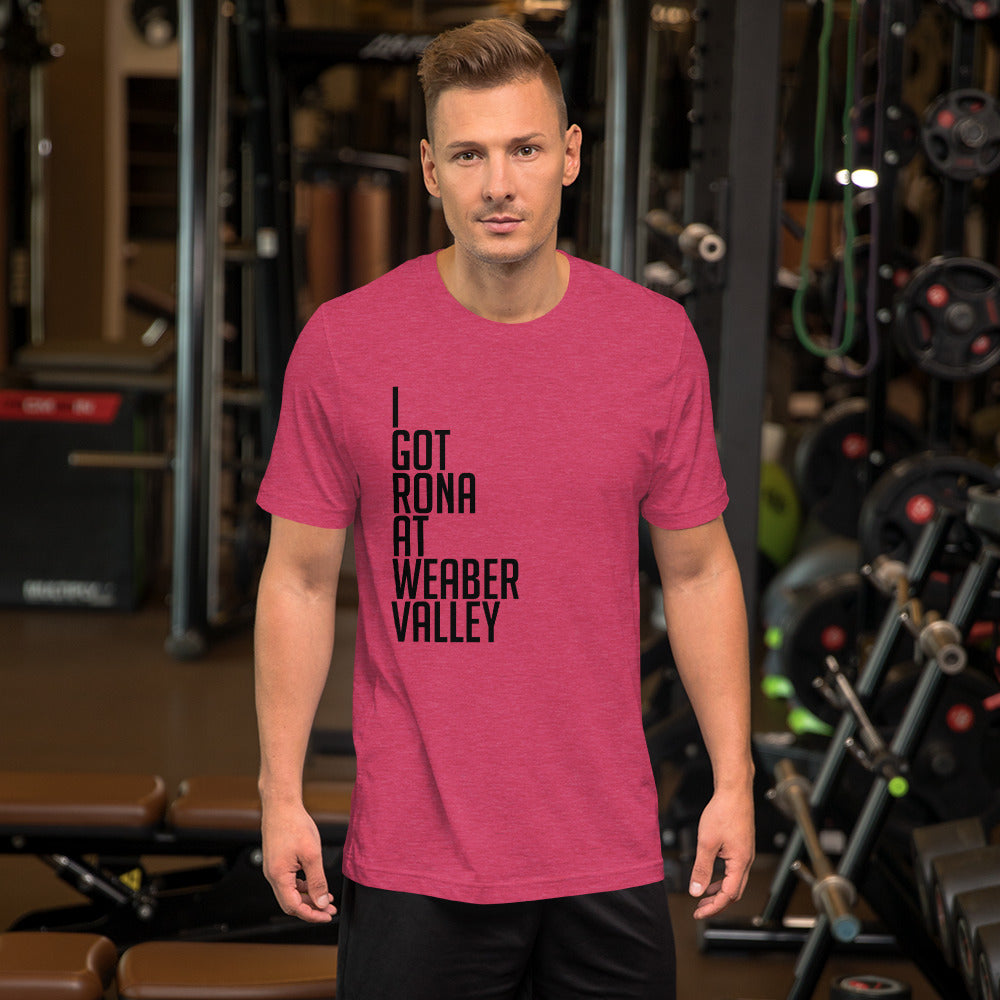 I got rona at Weaber Valley Short-Sleeve Unisex T-Shirt